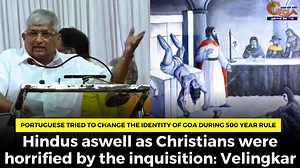 Portuguese tried to change the identity of Goa during 500 year rule, Hindus aswell as Christians were horrified by the inquisition: Velingkar #goa #goanews #portuguese #hindu #christians #inquisition #velingkar | In Goa 24x7