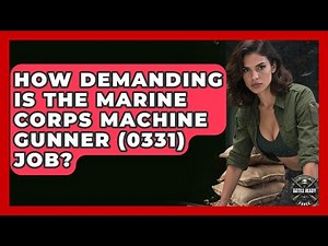 How Demanding Is The Marine Corps Machine Gunner (0331) Job? - Battle Ready Force