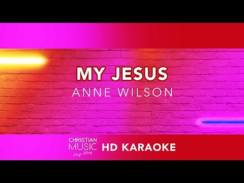 My Jesus - Anne Wilson (HD Karaoke)