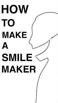 How to make a Smile Maker TUTORIAL