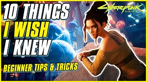 10 TIPS I WISH I KNEW BEFORE STARTING CYBERPUNK 2077 (No Spoilers!) | Beginner Tips & Tricks