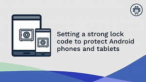 Setting a strong Lock code to protect android phones and tablets