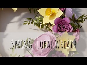 Spring Floral Wreath | Cricut Tutorial