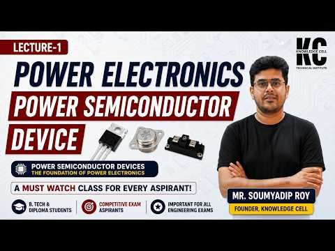 POWER SEMICONDUCTOR DEVICE | Power Electronics | B. Tech, Diploma & Competitive Exams | Lecture - 1.