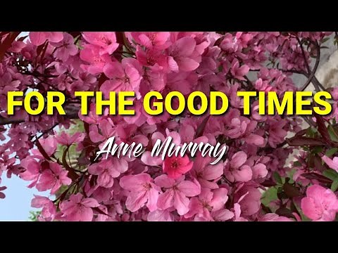 Anne Murray - For The Good Times Lyrics [kantaph]