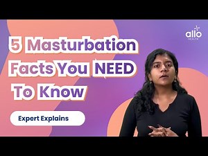 5 Masturbation Facts You NEED To Know - Explained by an Allo Health EXPERT! Watch Now (ENGLISH)