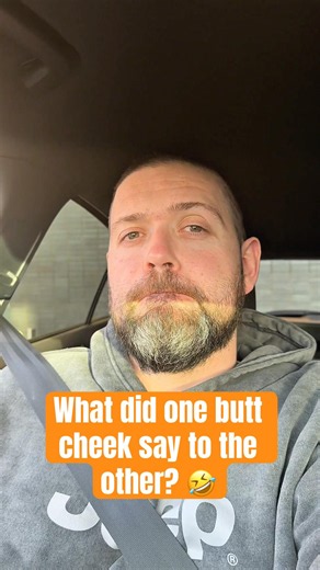 What did one butt cheek say to the other? 🤣
