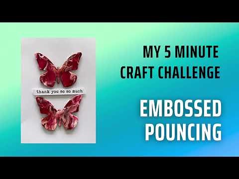My 5 Minute Craft Challenge - Embossed Pouncing - one of my all time favourite techniques !!