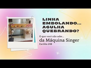 Como LIMPAR a Máquina Singer 248 | Versão Atualizada | AULA 4 | DIY
