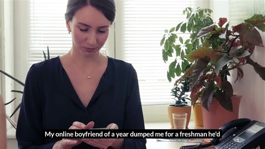 Full story / My online boyfriend of a year dumped me for a freshman he saw on campus. Said she was the love of his life, his soulmate. The one. The irony. He was looking at a picture of me.
