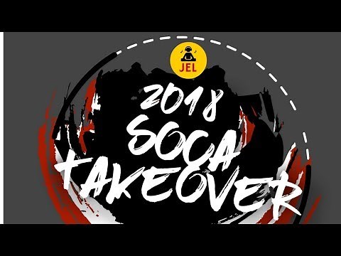 2018 Soca Take Over (Tunes To Know Before You Land) "2018 Soca Mix" | DJ JEL