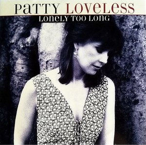 Patty Loveless - Lonely Too Long