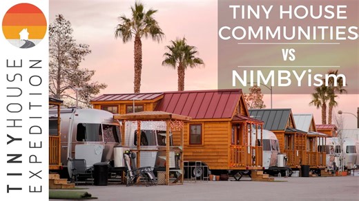 Tiny House Communities VS NIMBYism (Not In My Backyard 'ttude)