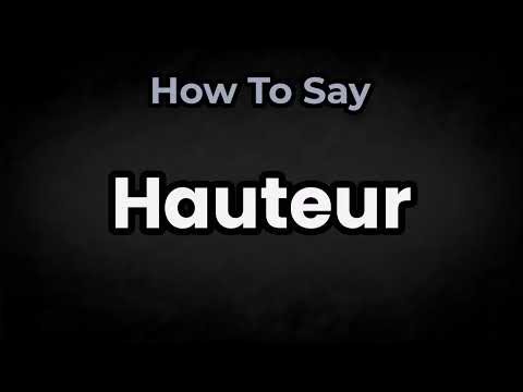 How To Pronounce Hauteur? (CORRECTLY) Meaning & Pronunciation