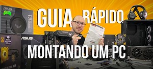 Guia rápido de montagem de PC!