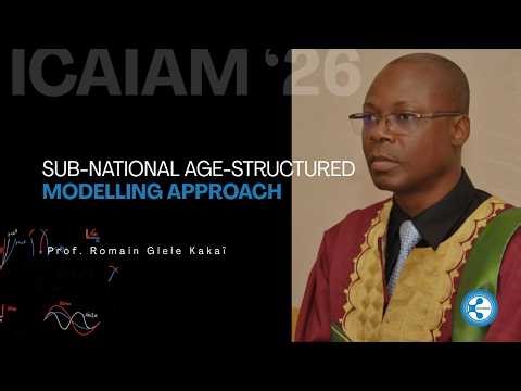Predicting Malaria Burden: Age-Structured Modelling | Prof. Romain Glèlè Kakaï (ICAIAM 2026)