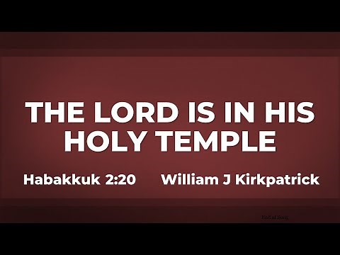 The Lord Is in His Holy Temple - a Capella Hymn
