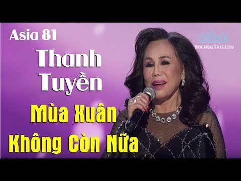 Mùa Xuân Không Còn Nữa | Nhạc sĩ: Lam Phương | Thanh Tuyền | Asia 81
