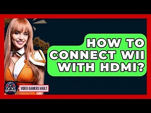 How To Connect Wii With HDMI? - Video Gamers Vault