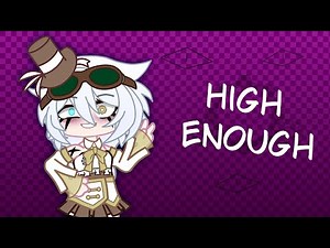 High enough / gacha meme / animation