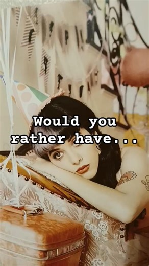 Would you rather, side A or side B? Melanie Martinez edition! #melanieeditor