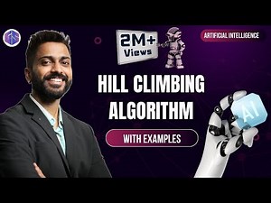 Lec-13: Hill Climbing Algorithm in Artificial Intelligence with Real Life Examples| Heuristic Search