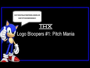 THX Logo Bloopers #1: Pitch Mania