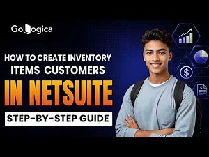 🚀NetSuite Tutorial for Beginners | How to Create Inventory Items & Customers Step-by-Step | GoLogica