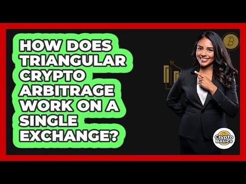 How Does Triangular Crypto Arbitrage Work On A Single Exchange? - CryptoBasics360.com
