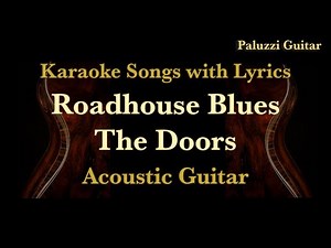The Doors Roadhouse Blues Acoustic Guitar [Karaoke Songs with Lyrics]