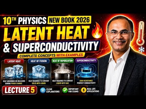 10th Class Physics 2026 | Chapter 10 Thermal Physics | Lecture 5 | Latent Heat & Superconductivity