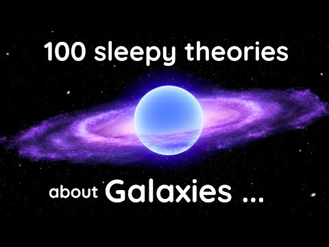 Fall Asleep to the 100 Soothing Theories about Galaxies!!