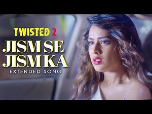 Jism Se Jism Ka - Extended Song | Twisted 2 | Nia Sharma | Rrahul Sudhir | Vikram Bhatt