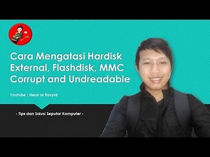 Cara Mengatasi Hardisk External, Flashdisk, MMC Corrupt and Undreadable