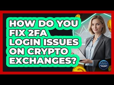 How Do You Fix 2FA Login Issues On Crypto Exchanges? - Crypto Trading Strategists