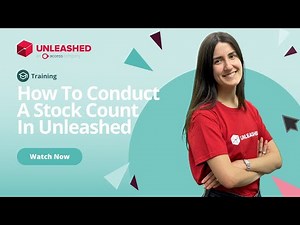 How To Conduct A Stock Count In Unleashed | Unleashed Inventory Management Training Academy