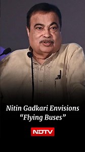 Union Minister Nitin Gadkari Envisions 'Flying Buses' For Future Public Transport