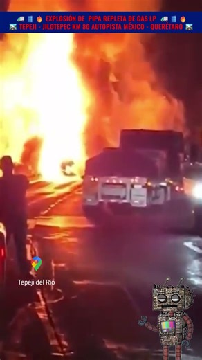 🔥🚛🛢️ PIPA REPLETA DE GAS LP EXPLOTA EN TEPEJI 🇲🇽