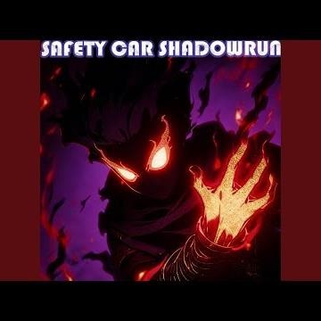 SAFETY CAR SHADOWRUN (Slowed Down)