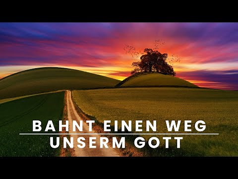 Bahnt einen Weg unserm Gott (Lyrics Video)