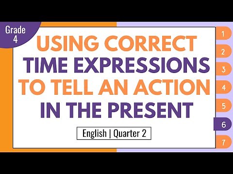 Using Correct Time Expressions to Tell an Action in the Present | English 4 Q2 Week 6