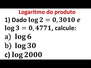 LOGARÍTMO DE UM PRODUTO - DEFINIÇÃO E EXERCÍCIO - Dado 𝐥𝐨𝐠⁡𝟐=𝟎,𝟑𝟎𝟏𝟎 𝒆 l𝐨𝐠⁡𝟑=𝟎,𝟒𝟕𝟕, calcule...