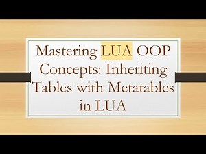 Mastering LUA OOP Concepts: Inheriting Tables with Metatables in LUA