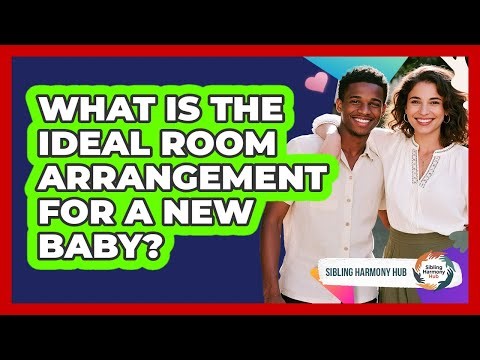 What Is The Ideal Room Arrangement For A New Baby?