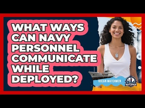 What Ways Can Navy Personnel Communicate While Deployed?