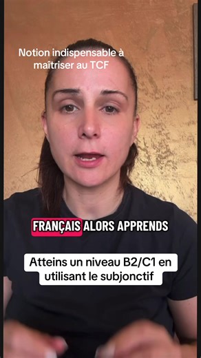 Maîtrise du Subjonctif pour TCF B2/C1