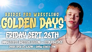 BRIDGE PRO WRESTLING presents GOLDEN DAYS