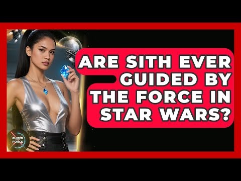 Are Sith Ever Guided by the Force in Star Wars? - Guided By The Force