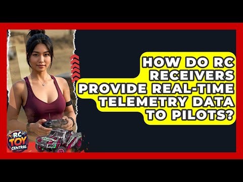 How Do RC Receivers Provide Real-time Telemetry Data To Pilots? - RC Toy Central