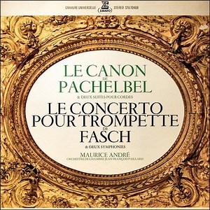 Pachelbel / Fasch - Maurice André, Orchestre De Chambre Jean-François Paillard - Le Canon De Pachelbel & Deux Suites Pour Cordes / Le Concerto Pour Trompette De Fasch & Deux Symphonies